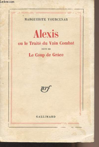 Alexis ou le trait du Vain Combat suivi de Le coup de Grce