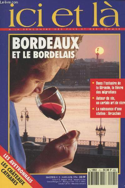 Ici et l, le magazine des pays de France, n5 mars avril 94- Bordeaux et le bordelais - Dans l'estuaire de la Gironde, la fivre des migrations - Autour du vin, un certain art de vivre - La naissance d'une station: Arcachon ..