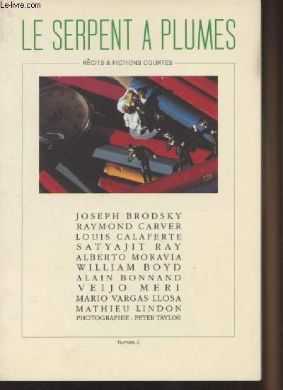 Le Serpent  plumes - Rcits et Fictions courtes n2 - Joseph Brodsky, Raymond Carver, Louis Calaferte, Satyajit Ray, Alberto Moravia, William Boyd, Alain Bonnand, Veijo Meri, Mario Vargas Ilosa, Mathieu Lindon...