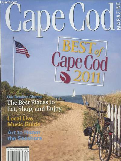 Cape Cod Magazine - Best of Cape Cod 2011 - July 2011 - Our readers Choose, The Best Places to Eat, Shop and Enjoy - Local Live Music Guide - Art to Honor the Seashore