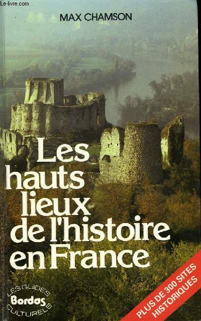 LES HAUTS LIEUX DE L'HISTOIRE EN FRANCE