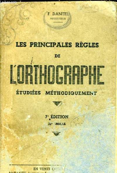 LES PRINCIPALES REGLES DE L'ORTHOGRAPHE. ETUDIEES METHODIQUEMENT. 7EME EDITION. 32E MILLE