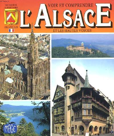 VOIR ET COMPRENDRE L'ALSACE ET LES HAUTES VOSGES.