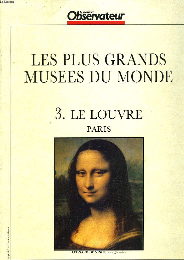 LE NOUVEL OBSERVATEUR. LES PLUS GRANDS MUSEES DU MONDE. 3. LE LOUVRE. PARIS.