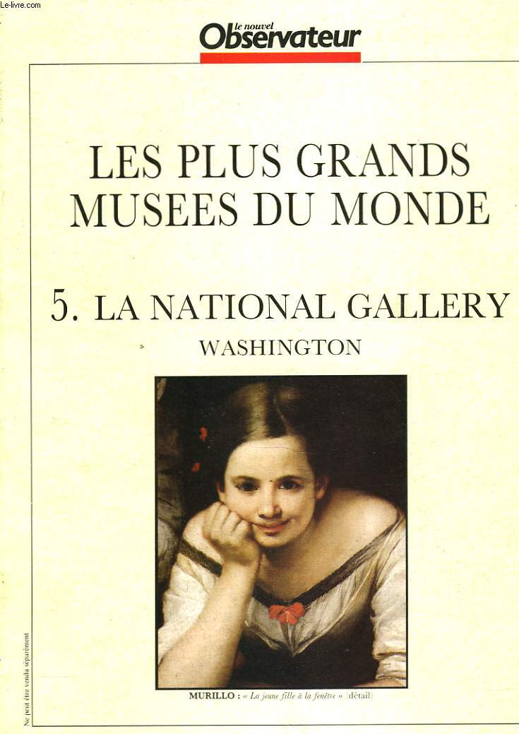 LE NOUVEL OBSERVATEUR. LES PLUS GRANDS MUSEES DU MONDE. 5. LE NATIONAL GALLERY. WASHINGTON.