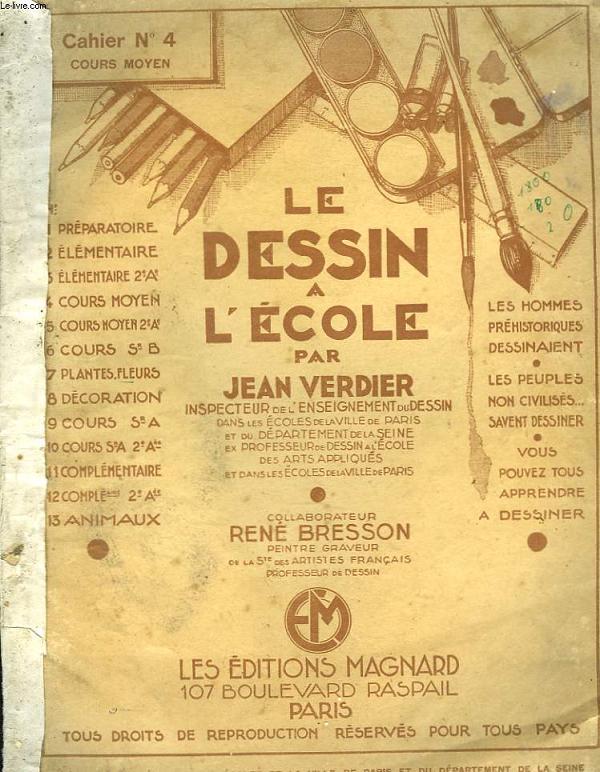 LE DESSIN A L'ECOLE. CAHIER N°4. COURS MOYEN. COLLABORATEUR RENE BRESSON, PEINTRE GRAVEUR.