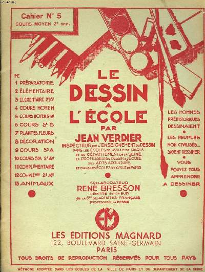 LE DESSIN A L'ECOLE. CAHIER N°5. COURS MOYEN 2e ANNEE. COLLABORATEUR RENE BRESSON, PEINTRE GRAVEUR.