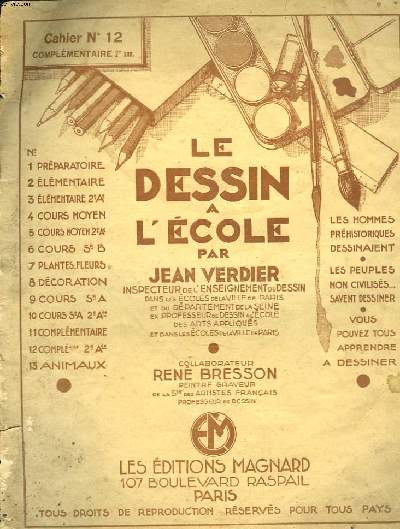 LE DESSIN A L'ECOLE. CAHIER N12. COMPLEMENTAIRE, 2e ANNEE. COLLABORATEUR RENE BRESSON, PEINTRE GRAVEUR.