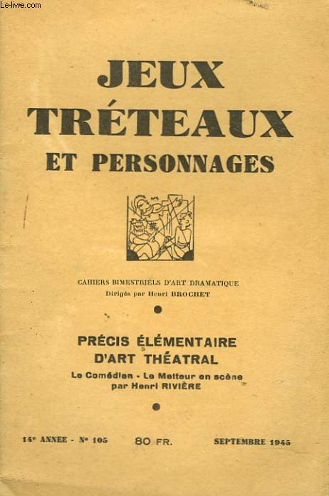 JEUX TRETEAUX ET PERSONNAGES. CAHIERS BMESTRIELS D'ART DRAMATIQUE N105. PRECIS ELEMENTAIRE D'ART THEATRAL. LE COMEDIEN, LE METTEUR EN SCENE.