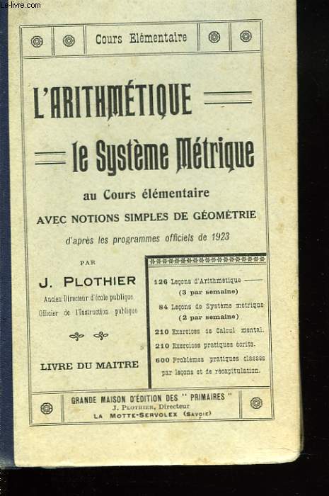 L'ARITHMETIQUE. LE SYSTEME METRIQUE AU COURS ELEMENTAIRE AVEC NOTIONS SIMPLES DE GEOMETRIE D'APRES LES PROGRAMMES OFFICIELS DE 1923.