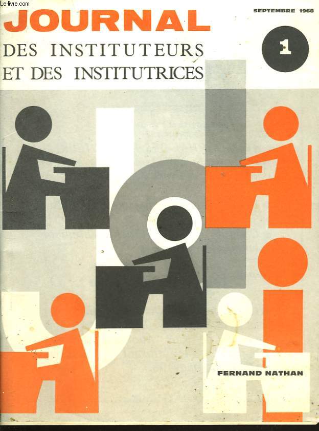 JOURNAL DES INSTITUTEURS ET DES INSTITUTRICES 1. SEPTEMBRE 1968. QUE FAIT-ON AILLEURS? UN ESPRIT DE RECHERCHE / LA PAGE ADMINISTRATIVE / CERTIFICAT D'APTITUDE PEDAGOGIQUE / PROPOS DU MEDECIN / CULTURE LOISIRS, CHRONIQUE LITTERAIRE, SCIENTIFIQUE / ...