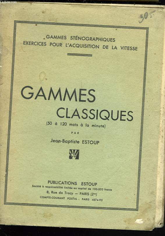 GAMMES STENOGRAPHIQUES, EXERCICES POUR L'ACQUISITION DE LA VITESSE. GAMMES CLASSIQUES(50 A 120 MOTS A LA MINUTE)