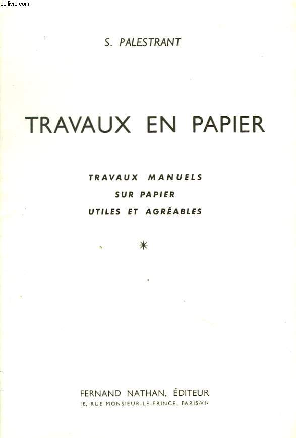 TRAVAUX EN PAPIER. TRAVAUX MANUELS SUR PAPIER UTILES ET AGREABLES