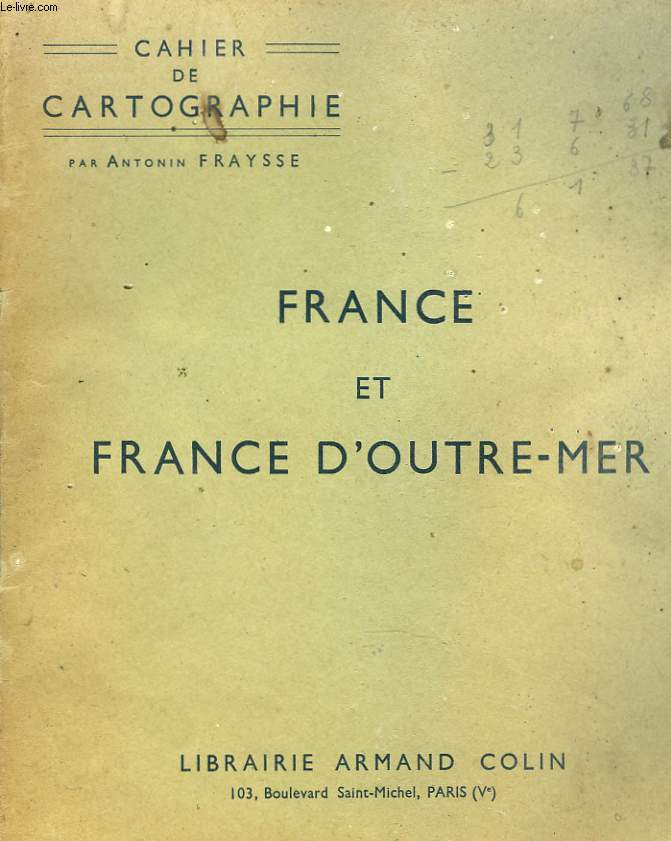CAHIER DE CARTOGRAPHIE. FRANCE ET FRANCE D'OUTRE-MER.