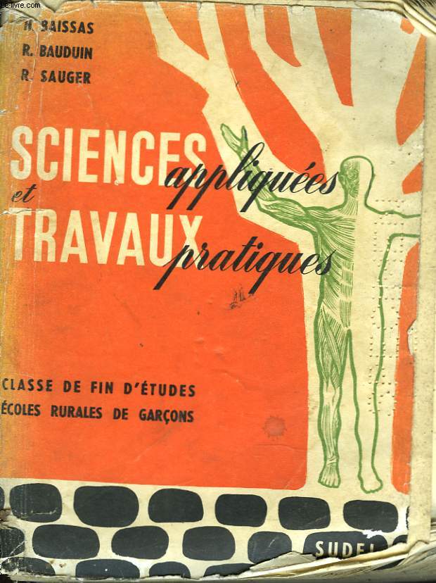 SCIENCES APPLIQUEES ET TRAVAUX PRATIQUES. CLASSE DE FIN D'ETUDES. ECOLES RURALES DE GARCONS.