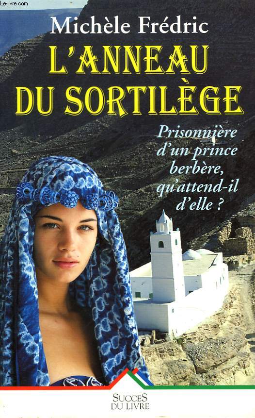 L'ANNEAU DU SORTILEGE. PRISONNIERE D'UN PRINCE BERBERE, QU'ATTEND-IL D'ELLE?