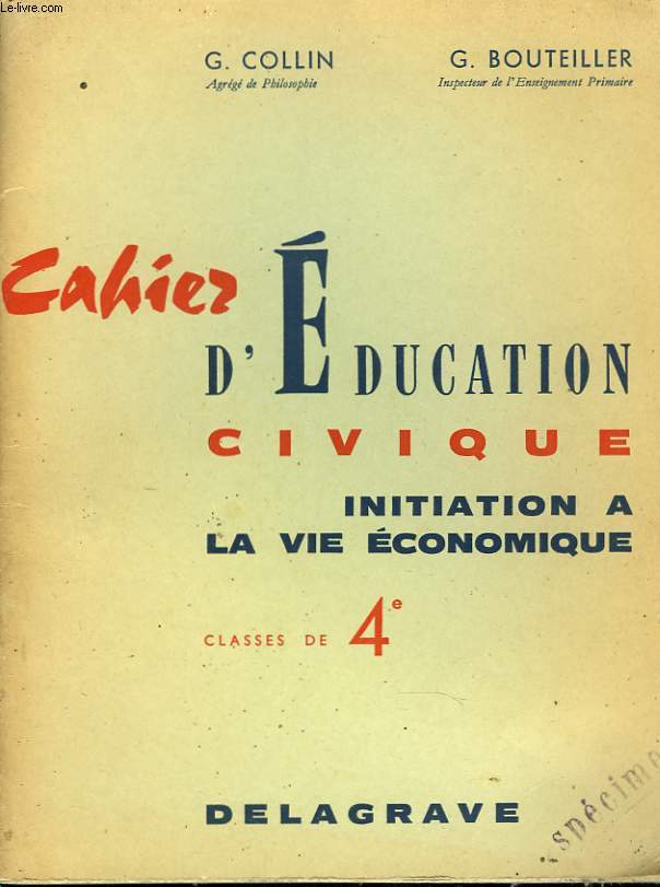 CAHIER D'EDUCATION CIVIQUE. INITIATION A LA VIE ECONOMIQUE. CLASSES DE 4e.