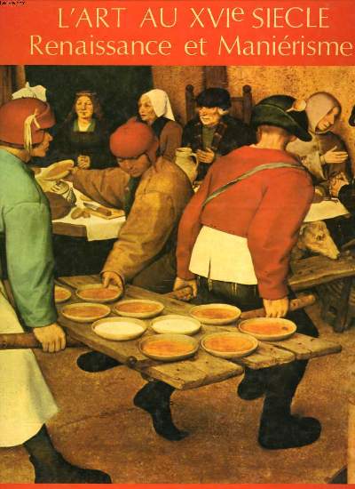 CHEFS-D'OEUVRE DE L'ART AU XVIe SIECLE. RENAISSANCE ET MANIERISME.