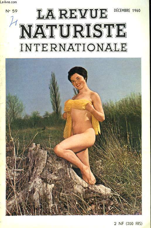 LA REVUE NATURISTE INTERNATIONALE N59. NUDISME ET PUDEUR par G. SARROU / SUR LA ROUTE DU SOLEIL par J. GANTOIS / NOTRE CONCOURS PHOTOGRAPHIQUE / METAMORPHOSE DE L'AMOUR / GASTRONOMIE, LE TOUR DU MONDE EN 80 PLATS / AUX TEMPS HEUREUX DU CATANGA...