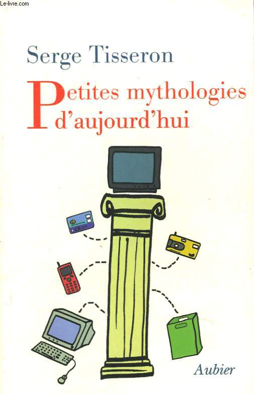 PETITES MYTHOLOGIES D'AUJOURD'HUI