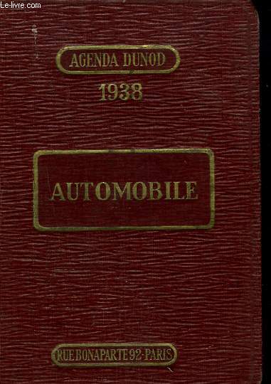 AUTOMOBILE. A L'USAGE DE SCONSTRUCTEURS D'AUTOMOBILES, D'AVIONS ET DE MOTEURS D'AVIONS. INGENIEURS ET CHEFS D'ATELIER. 1938. 26e EDITION.