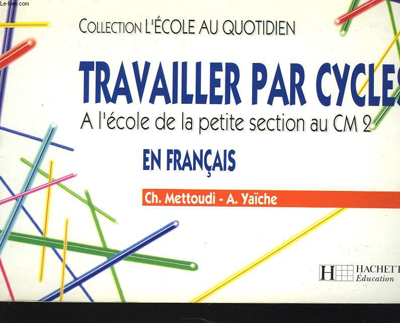 TRAVAILLER PAR CYCLES A L'ECOLE, DE LA PETITE SECTION AU CM2 EN FRANCAIS.