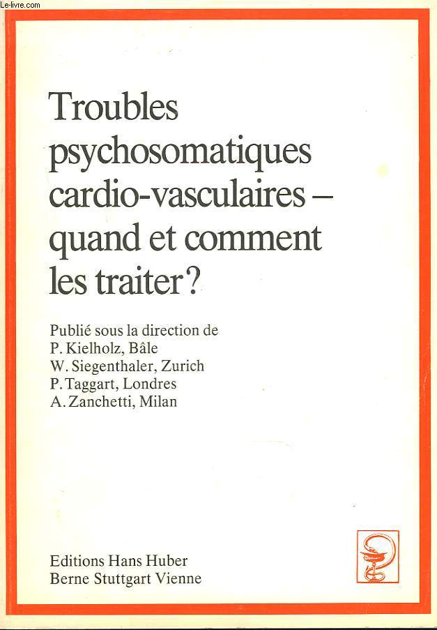 TROUBLES PSYCHOSOMATIQUESCARDIO-VASCULAIRES. QUAND ET COMMENT LES TRAITER?