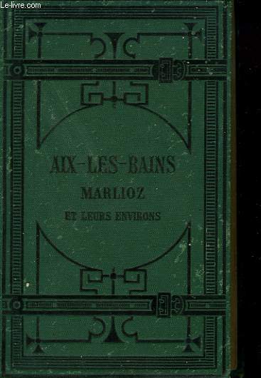 AIX-LES-BAINS, MARLIOZ ET LEURS ENVIRONS.