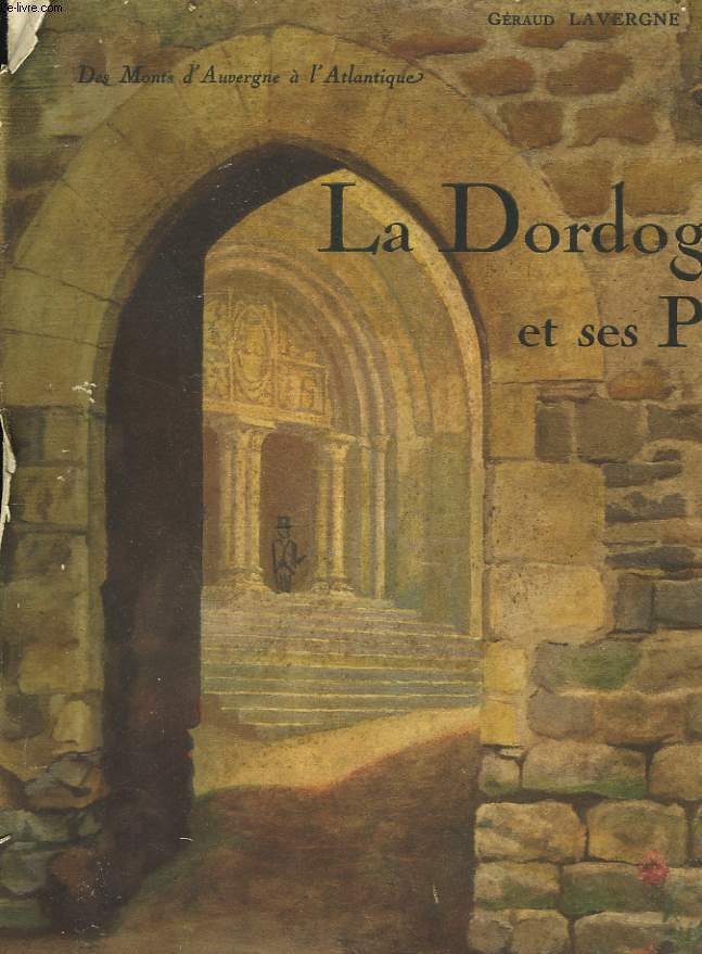 DES MONTS D'AUVERGNE A L'ATLANTIQUE. LA DORDOGNE ET SES PAYS. TOME II.