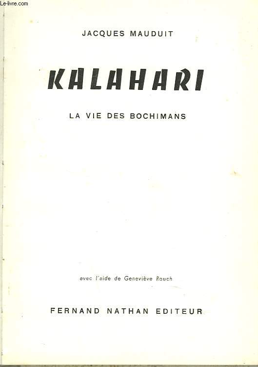 KALAHARI. LA VIE DES BOCHIMANS.