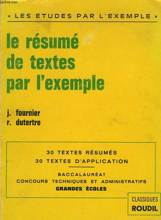 LE RESUME DE TEXTES PAR L'EXEMPLE. 30 TEXTES RESUMES, 30 TEXTES D'APPLICATION.