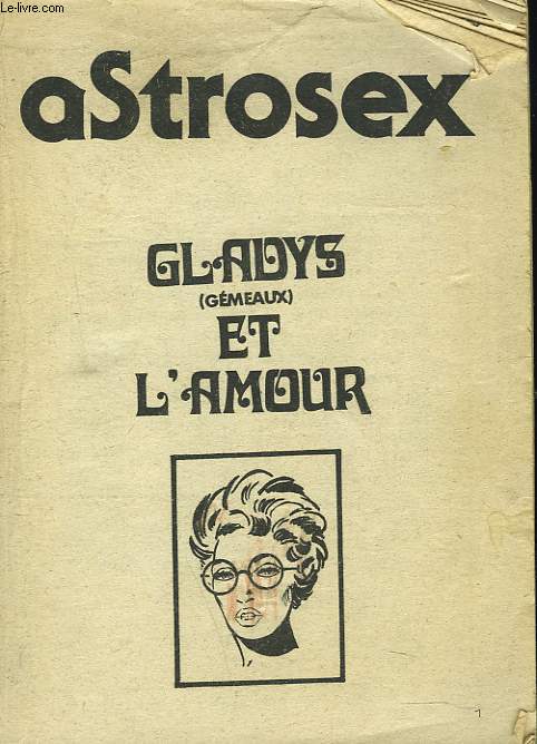 ASTROSEX. GLADYS (GEMEAUX) ET L'AMOUR.