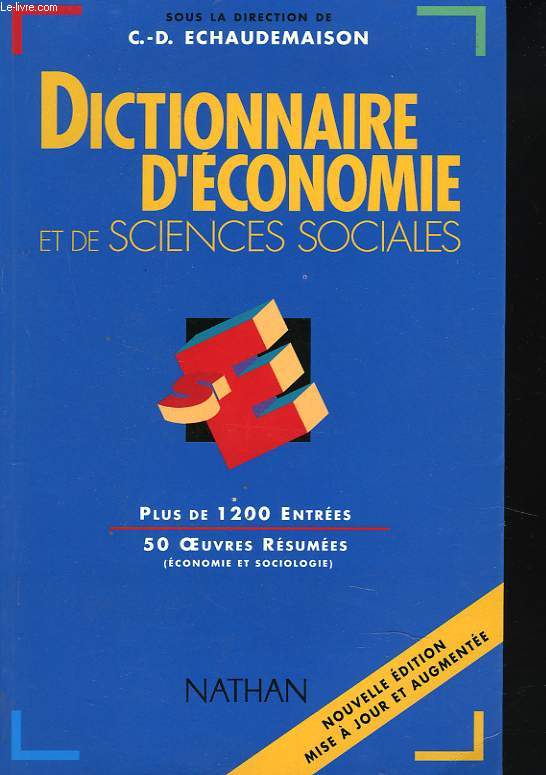 DICTIONNAIRE D'ECONOMIE ET DE SCIENCES SOCIALES. PLUS DE 1200 ENTREES, 50 OEUVRES RESUMEES (ECONOMIE ET SOCIOLOGIE)
