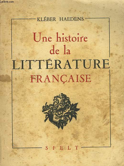 UNE HISTOIRE DE LA LITTERATURE FRANCAISE