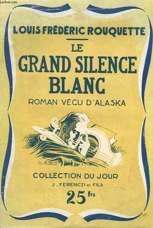 LE GRAND SILENCE BLANC. ROMAN VECU D'ALASKA.