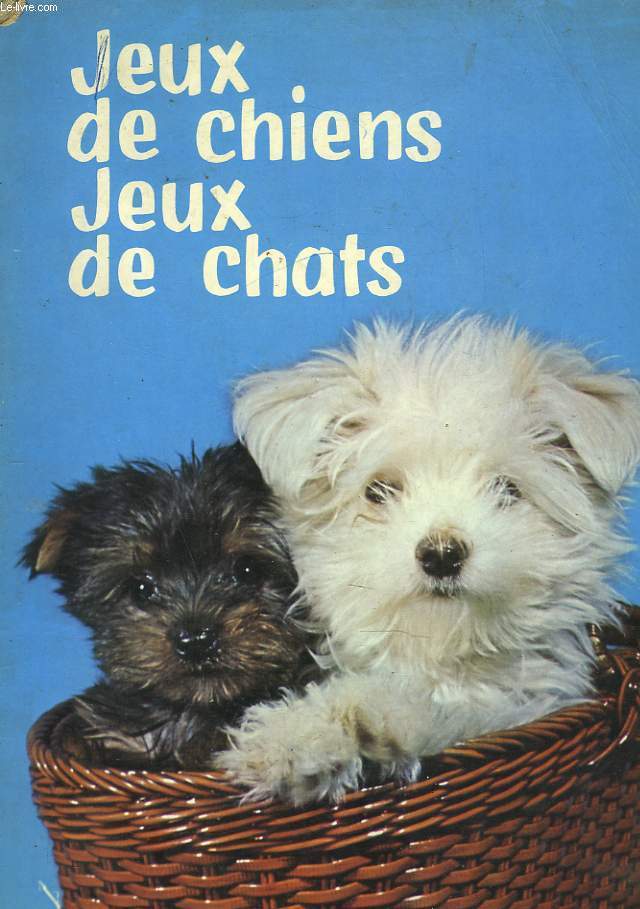 JEUX DE CHIENS, JEUX DE CHATS.