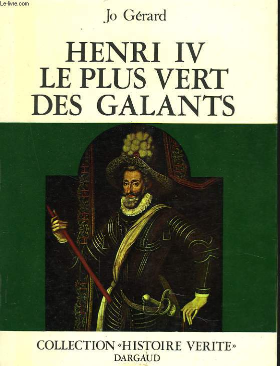 HENRI IV, LE PLUS VERT DES GALANTS