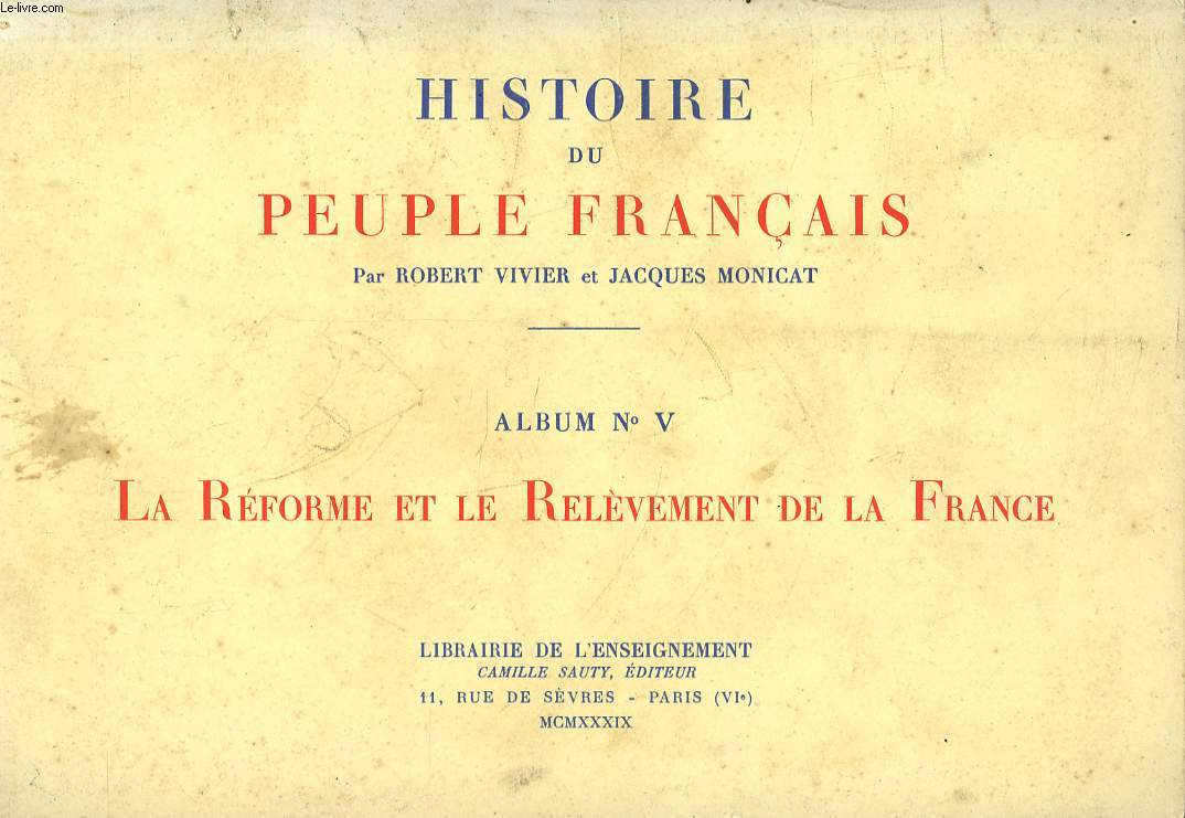 HISTOIRE DU PEUPLE FRANCAIS. ALBUM NV. LA REFORME ET LE RELEVEMENT DE LA FRANCE.