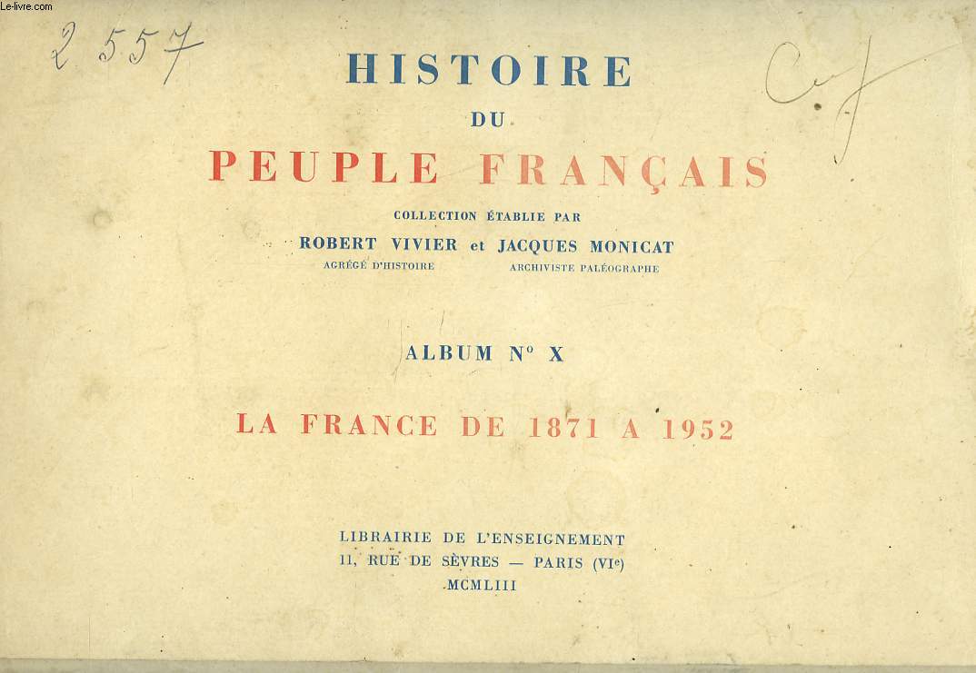 HISTOIRE DU PEUPLE FRANCAIS. ALBUM N X. LA FRANCE DE 1871 A 1952.