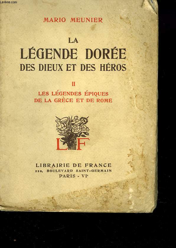 LA LEGENDE DOREE DES DIEUX ET DES HEROS, TOME II, LES LEGENDES EPIQUES DE LA GRECE ET DE ROME.