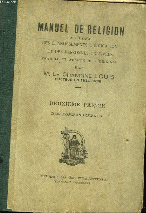 MANUEL DE RELIGION  l'usage des tablissements d'ducation et des personnes cultives, deuxime partie/ Des commandements.