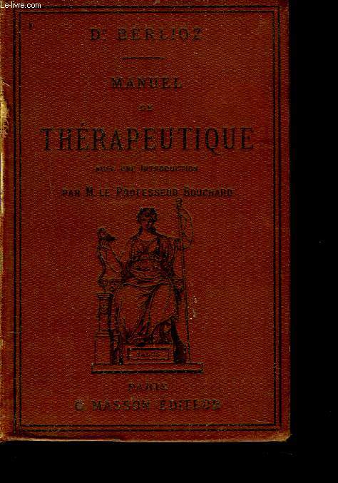 MANUEL DE THERAPEUTIQUE. Avec une introduction par Ch. Bouchard.