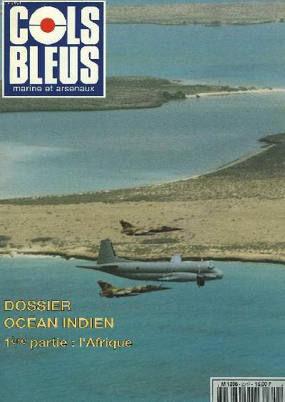 COLS BLEUS. HEBDOMADAIRE DE LA MARINE ET DES ARSENAUX N2347 DU 13 AVRIL 1996. DOSSIER : LA MARINE DANS L'OCEAN INDIEN PRESENCE ET COOPERATION AVEC LES PAYS RIVERAINS par LE CA BEREAU, COM. LA ZONE MARITIME DE L'OCEAN INDIEN, 1e PARTIE: L'AFRIQUE ET...