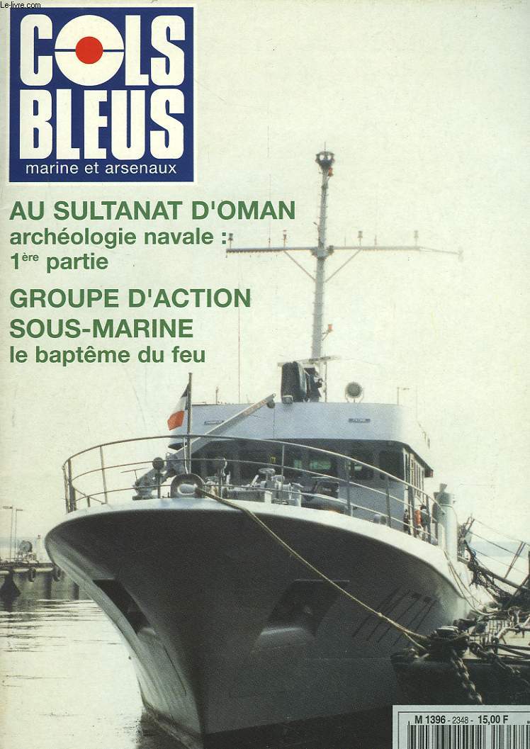 COLS BLEUS. HEBDOMADAIRE DE LA MARINE ET DES ARSENAUX N2348 DU 20 AVRIL 1996. AU SULTANAT D'HOMAN DANS LE SILLAGE DE SIDBAD LE MARIN : 1e PARTIE PAR ROXANE DELESTRE / BAPTME DU FEU, PAR LE MATELOT LE MEIGNEN / EMATT MK 39 : CIBLE POUR L'ENTRAINEMENT ASM