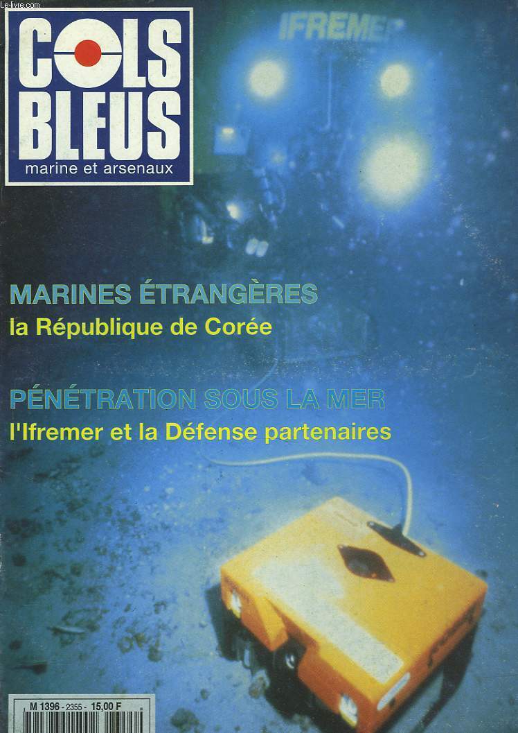 COLS BLEUS. HEBDOMADAIRE DE LA MARINE ET DES ARSENAUX N2355 DU 15 JUIN 1996. LA MARINE DE LA REPUBLIQUE DE COREE, PAR J. M. TREMOLAT / IFREMER, LEADER DE LA ROBOTIQUE SOUS-MARINE par G. JAUFFRET / QUAND LA DEFENSE INTERVIENT SOUS LA MER, PAR GENAVIR...