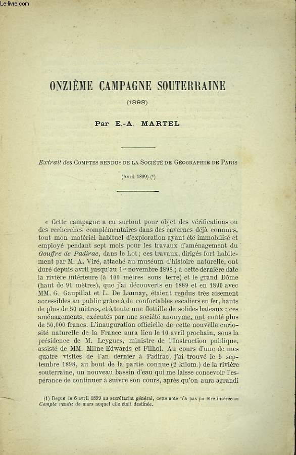 ONZIEME CAMPAGNE SOUTERRAINE (1898). EXTRAIT DES COMPTES RENDUS DE LA SOCIETE DE GEOGRAPHIE DE PARIS (AVRIL 1899)