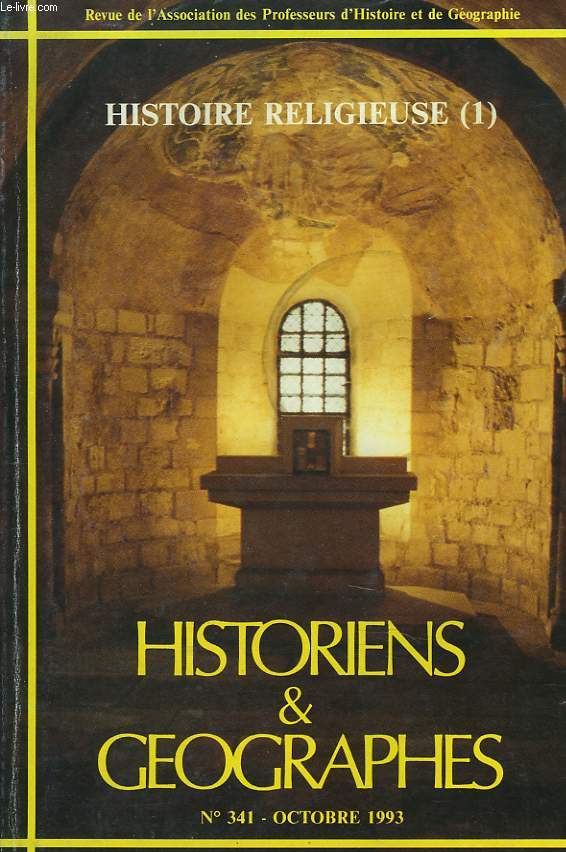 HISTORIENS & GEOGRAPHES N341, OCTOBRE 1993. HISTOIRE RELIGIEUSE (1). EDITORIAL: LEA RELIGION A L'ECOLE, J. PEYROT / ACTIVITES DE L'APHG / PEDAGOGIES / UNE EGLISE 