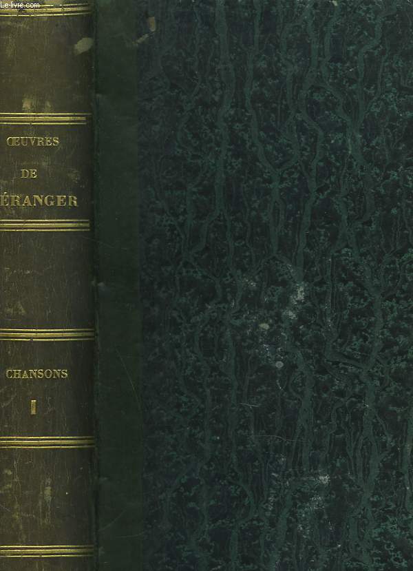 CHANSONS DE BERANGER. TOME PREMIER. Contenant cinquante-trois gravures sur acier d'aprs Charlet, A. de Lemud, Johannot, Grenier, Jacque, Pauquet, Penguilly, de Rudder, Raffet, Sandoz. Les dix chansons publies en 1847 et la fac-simile d'une lettre de B.