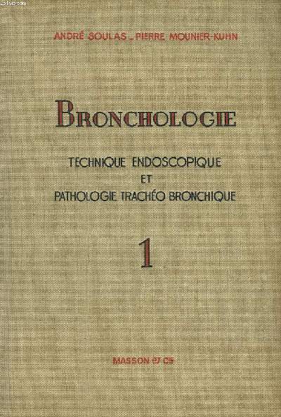 BRONCHOLOGIE. TECHNIQUE ENDOSCOPIQUE ET PATHOLOGIE TRACHEO BRONCHIQUE. 1