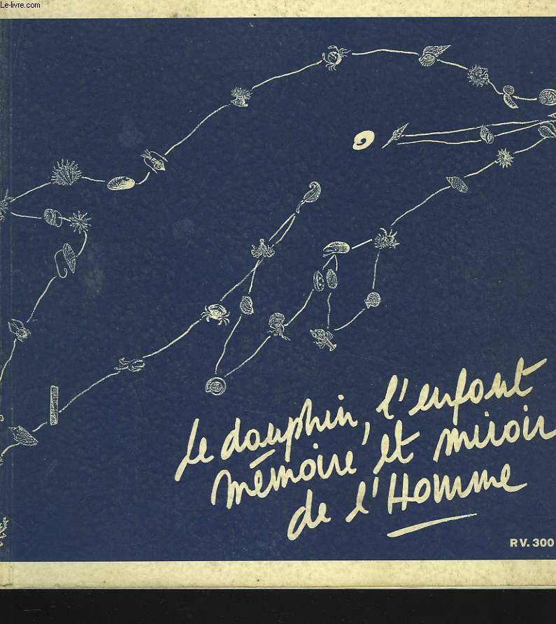 LE DAUPHIN, L'ENFANT. MEMOIRE ET MIROIR DE L'HOMME. CATALOGUE DE L'EXPOSITION ORGANISEE AVEC LA COLLABORATION DE L'ASSOCIATION ARTISTIQUE D'AUDERGHEM ET DU Dr GERARD LIPPERT, VENDU AU PROFIT DE LA 